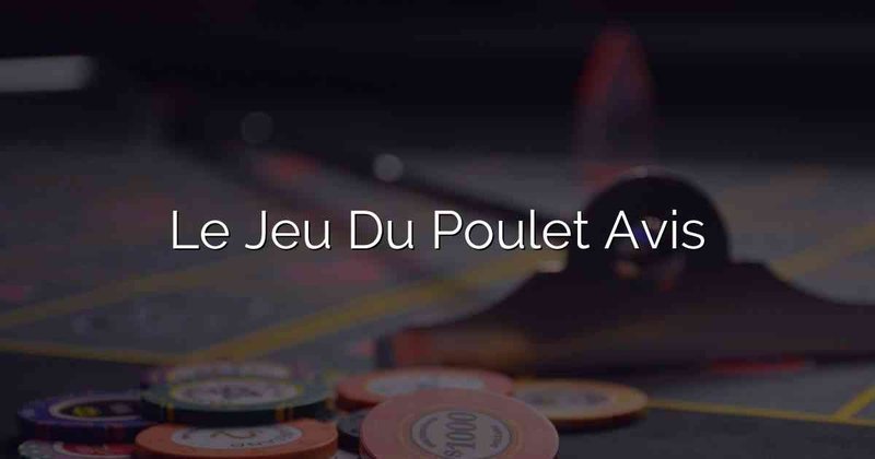 Découvrez les Secrets du Jeu de Poulet Casino en France